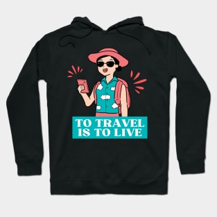 to travel is to live Hoodie